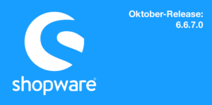 Die neuste shopware 6 Version herunterladen 6.6.7.0 aus Oktober 2024